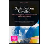 Gentrification Unveiled: Urban Development, Displacement, and Housing Affordability