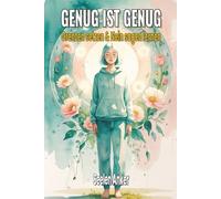 GENUG IST GENUG - Grenzen setzen & Nein sagen lernen: Selbstbewusst leben - Manipulation erkennen, Schuldgefühle loslassen, innere Stärke & Selbstwert ... - Bücher für innere Ruhe und mentale Stärke)