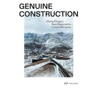 Genuine Construction: Zhang Pengju’s New Regionalism in Inner Mongolia