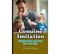 Genuine Imitation: Imitating Christ and Living God's Love Daily