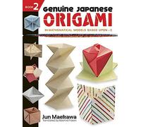 Genuine Japanese Origami, Book 2: 34 Mathematical Models Based Upon (the Square Root Of) 2 (Dover Origami Papercraft)
