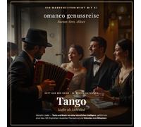Genussreise - Tango: Begleitbuch zur CD-Reihe · Buenos Aires, Río de la Plata, Argentinien, 1880er Jahre · 14 Lieder mit Akkorden