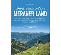 Genusswandern Meraner Land: 44 spannende Natur-, Zahel.