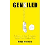 GenXiled: A Poetic Gen X Memoir from the Analog Age