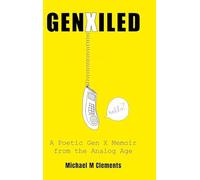 GenXiled: A Poetic Gen X Memoir from the Analog Age