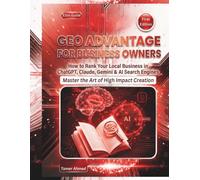 GEO Advantage for Business Owners: Answer Engine Optimization For AI Search: How to Rank Your Local Business in ChatGPT, Claude, Gemini & AI Search ... Engine Optimization (GEO) Advantage)