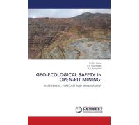 GEO-ECOLOGICAL SAFETY IN OPEN-PIT MINING: ASSESSMENT, FORECAST AND MANAGEMENT