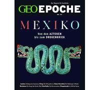 GEO Epoche 127/2024 - Mexiko: Das Magazin für Geschichte