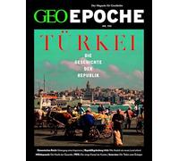GEO Epoche 132/2025 - Die Geschichte der Türkei: Das Magazin für Geschichte