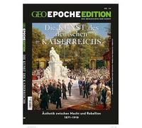 GEO Epoche Edition 24/2021 - Die Kunst des Deutschen Kaiserreichs: Die Geschichte der Kunst