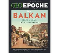 GEO Epoche / GEO Epoche 122/2023 - Balkan: Das Magazin für Geschichte