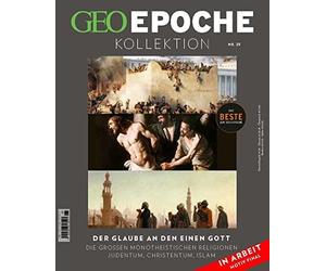 GEO Epoche KOLLEKTION 25/2021 Der Glaube an den, Schroder, Wolff.