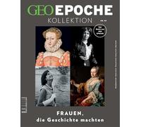 GEO Epoche KOLLEKTION 29/2022 - Frauen, die Geschichte machten: Das Beste aus GEO EPOCHE