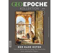 GEO Epoche KOLLEKTION 30/2023 - Der Nahe Osten: Das Beste aus GEO EPOCHE