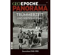 GEO Epoche PANORAMA Trümmerzeit und Wiederaufbau