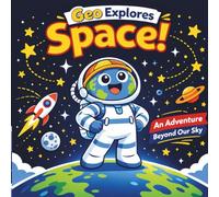 Geo Explores SPACE: An Adventure Beyond Our Sky (Geo Explores Adventure)