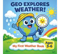 Geo Explores Weather: My First Weather Book (Geo Explores Adventure)