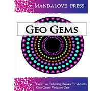 Geo Gems One: 50 Geometric Design Mandalas Offer Hours of Coloring Fun for the Entire Family