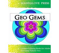 Geo Gems Two: 50 Geometric Design Mandalas Offer Hours of Coloring Fun! Everyone in the family can express their inner artist!