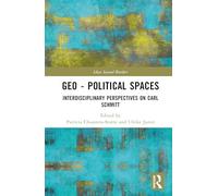 Geo - Political Spaces: Interdisciplinary Perspectives on Carl Schmitt (Ideas beyond Borders)