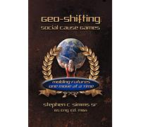 Geo-Shifting: Social Cause Games: Molding Futures One Move at a Time
