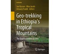 Geo-trekking in Ethiopia’s Tropical Mountains: The Dogu’a Tembien District (GeoGuide)
