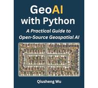GeoAI with Python: A Practical Guide to Open-Source Geospatial AI