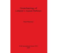 Geoarchaeology of Lebanon's Ancient Harbours: 1953 (British Archaeological Reports International Series)