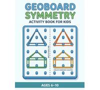 Geoboard Symmetry Puzzle Book for Kids: 300 Fun Symmetry and Geometry Challenges - Learn Shapes, Reflection, and Visual Thinking Through Play (Ages 6-10)