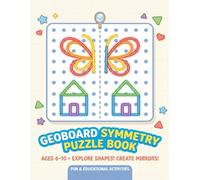Geoboard Symmetry Puzzle Book for Kids: 300 Fun Symmetry and Geometry Challenges - Learn Shapes, Reflection, and Visual Thinking Through Play (Ages 6-10)