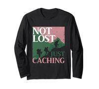 Geocaching Geocache Not Lost Just Caching Long Sleeve T-Shirt