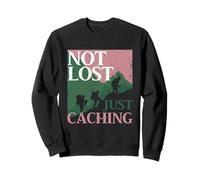 Geocaching Geocache Not Lost Just Caching Sweatshirt