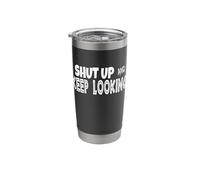Geocaching Humor Shut Up Keep Looking Geocaching Stainless Steel Insulated Tumbler