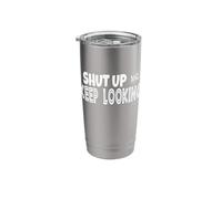 Geocaching Humor Shut Up Keep Looking Geocaching Stainless Steel Insulated Tumbler