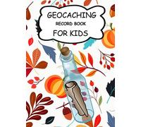 Geocaching Record Book for Kids: Great Journal for your Geocache Adventures and finds. Suitable for Kids and Adults who are interested in Geocaching.