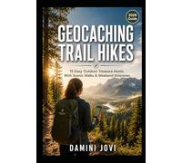 Geocaching Trail Hikes: 15 Easy Outdoor Treasure Hunts With Scenic Walks & Weekend Itineraries