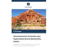 Geochemische Evolution des Hyderabad-Granit-Batholiths, Indien: Petrogenese, Lichtbogen-Magmatismus und archaisches Krustenwachstum im östlichen Dharwar-Kraton