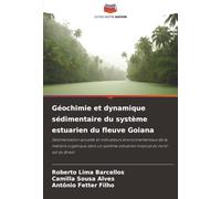 Géochimie et dynamique sédimentaire du système estuarien du fleuve Goiana: Sédimentation actuelle et indicateurs environnementaux de la matière ... estuarien tropical du nord-est du Brésil
