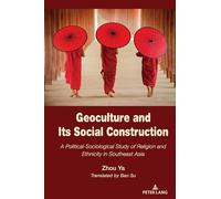 Geoculture and Its Social Construction: A Political-Sociological Study of Religion and Ethnicity in Southeast Asia