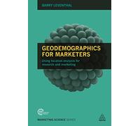 Geodemographics for Marketers: Using Location Analysis for Research and Marketing (Marketing Science)