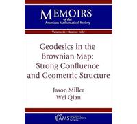 Geodesics in the Brownian Map: Strong Confluence and Geometric Structure (Memoirs of the American Mathematical Society)