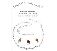 GEODESY?WHAT'S THAT?: MY PERSONAL INVOLVEMENT IN THE AGE-OLD QUEST FOR THE SIZE AND SHAPE OF THE EARTH