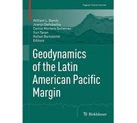 Geodynamics of the Latin American Pacific Margin (Pageoph Topical Volumes)