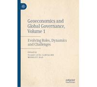 Geoeconomics and Global Governance, Volume 1: Evolving Roles, Dynamics and Challenges