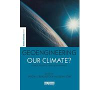 Geoengineering our Climate?: Ethics, Politics, and Governance (The Earthscan Science in Society Series)