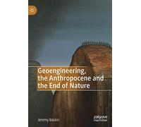 Geoengineering, the Anthropocene and the End of Nature