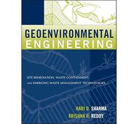 Geoenvironmental Engineering: Site Remediation, Waste Containment, and Emerging Waste Management Technologies