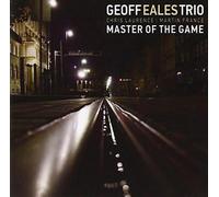 GEOFF EALES TRIO GEOFF EALES: MASTER OF THE GAME - CD