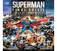 Geoff Johns Superman - Final Crisis: Legion of Three Worlds: The Deluxe Geoff Johns Multicolor