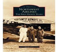 Geoff Jones Northwest Airlines: The First Eighty Years Hardcover Book Geoff Jones Multicolor